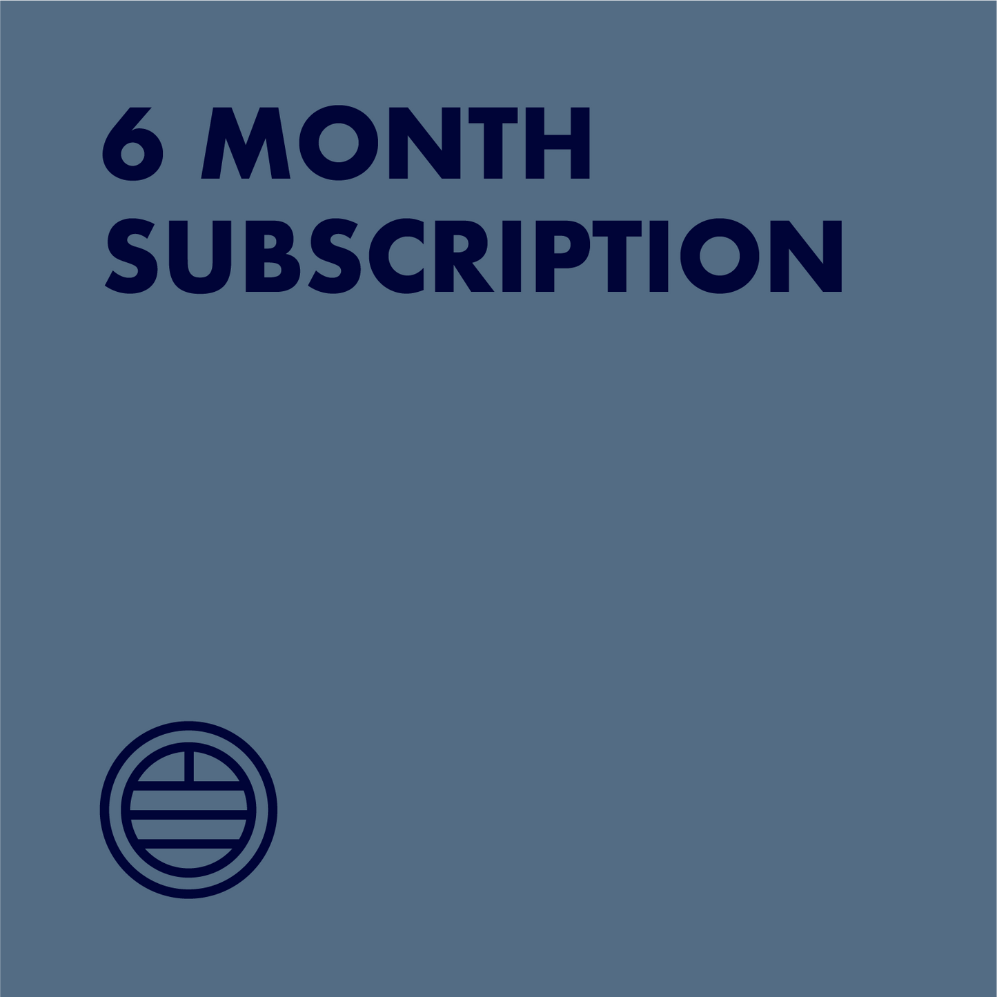 6 Month Subscription